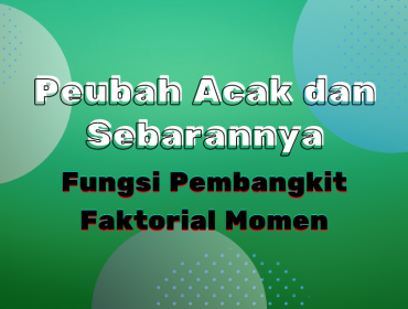 Thumbnail - Fungsi Pembangkit Faktorial Momen Peubah Acak