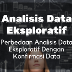 Analisis Data Eksploratif : Perbedaan ADE dengan Konfirmatori Data