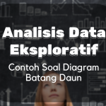 Analsis Data Eksploratif : Contoh Soal Diagram Batang Daun