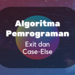 Algoritma dan Pemrogaman : EXIT dan CASE-ELSE pada Pascal