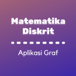 Matematika Diskrit : Aplikasi Graf