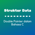 Struktur Data : Double Pointer dalam Bahasa C