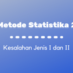 Metode Statistika II : Tipe Kesalahan Pengujian Hipotesis