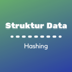 Struktur Data : Hashing