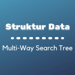 Struktur Data : Multi-Way Search Tree