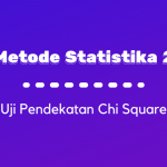 Metode Statistika II : Uji Pendekatan Chi Square