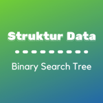 Struktur Data : Binary Search Tree