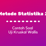 Metode Statistika II : Contoh Soal & Pembahasan Uji Kruskal Wallis