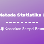 Metode Statistika II : Uji Keacakan (Run Test) pada Sampel Besar