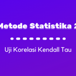 Metode Statistika II : Uji Korelasi Kendall Tau
