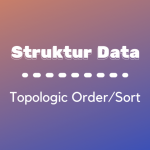 Struktur Data : Topological Order/Sort
