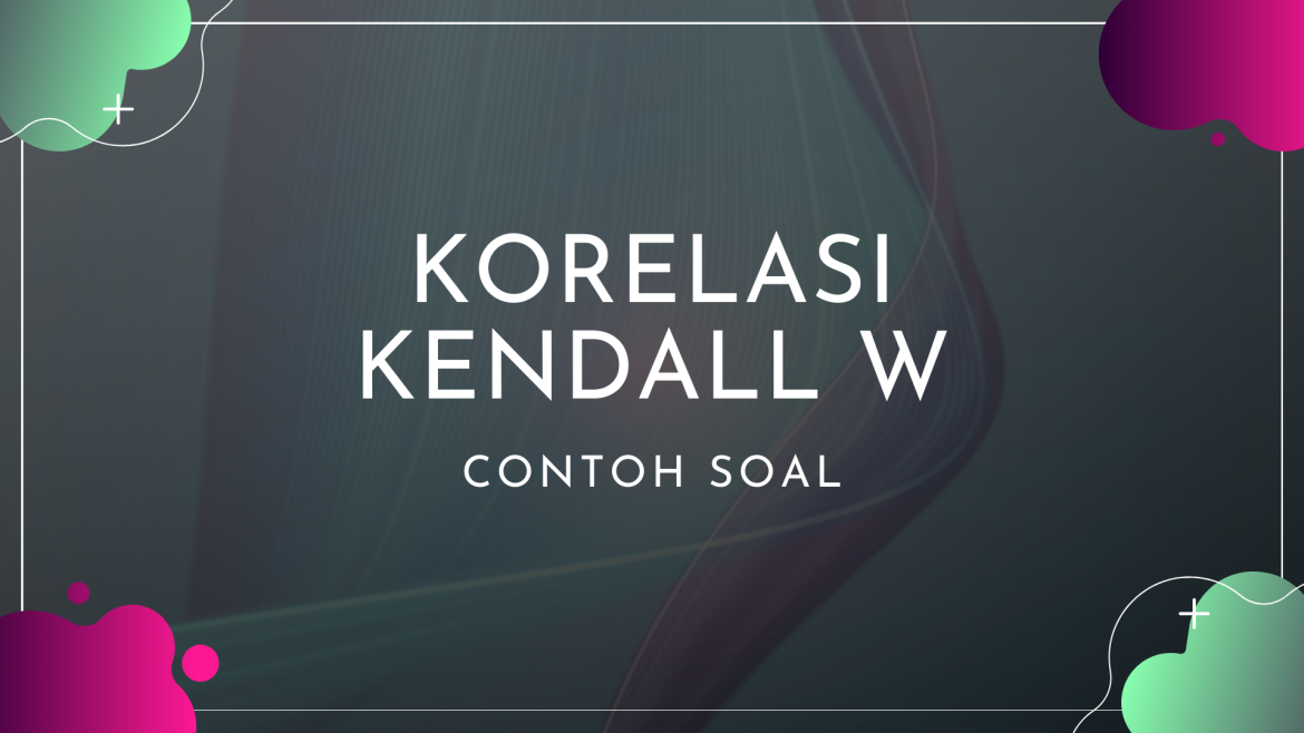 Thumbnail - Contoh Soal Korelasi Kendall W