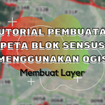 Tutorial Pembuatan Peta Blok Sensus Menggunakan QGIS – Membuat Layer