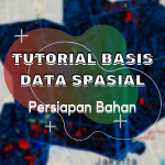 Tutorial Basis Data Spasial – Persiapan Bahan