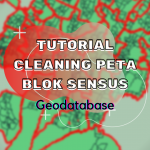 Tutorial Cleaning Peta Blok Sensus – Geodatabase