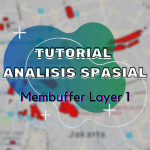Tutorial Analisis Spasial – Buffer Layer 1