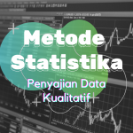 Metode Statistika – Penyajian Data Kualitatif