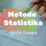 Metode Statistika – Ukuran Dispersi
