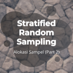 Stratified Random Sampling – Alokasi Sampel (Part II)