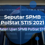 Seputar SPMB PolStat STIS 2021 | Materi Ujian SPMB PolStat STIS