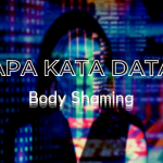Apa Kata Data ? | Mengapa Penting Membicarakan Body Shaming ?