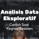 Analisis Data Eksploratif : Contoh Soal Regresi Resisten