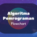 Algoritma dan Pemrogaman : Flowchart