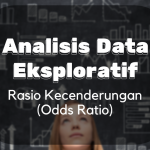 Analisis Data Eksploratif : Rasio Kecenderungan (Odds Ratio)
