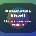 Matematika Diskrit : Chinese Remainder Problem