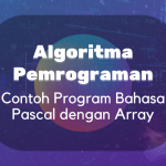 Algoritma dan Pemrogaman : Contoh Program Bahasa Pascal dengan Array