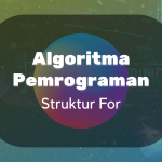 Algoritma dan Pemrogaman : Struktur For