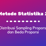 Metode Statistika II : Distribusi Sampling Beda Proporsi