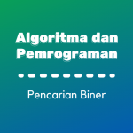 Algoritma dan Pemrogaman : Pencarian Biner Bahasa Pascal