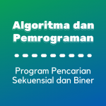 Algoritma dan Pemrogaman : Program Pencarian Sekuensial dan Biner Bahasa Pascal