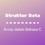 Struktur Data : Array dalam Bahasa C