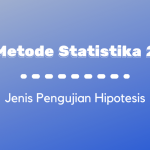 Metode Statistika II : Jenis Pengujian Hipotesis