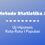 Metode Statistika II : Uji Hipotesis Rata-Rata 1 Populasi