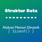 Struktur Data : Alokasi Memori Dinamis – sizeof()