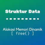 Struktur Data : Alokasi Memori Dinamis – free()