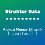 Struktur Data : Alokasi Memori Dinamis – realloc()