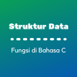 Struktur Data : Fungsi dalam Bahasa C