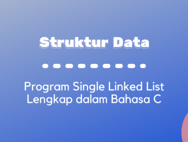 Thumbnail - Program Single Linkded List Lengkap dalam Bahasa C