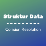 Struktur Data : Collision Resolution