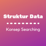 Struktur Data : Konsep Searching