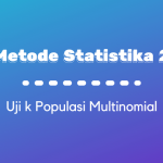 Metode Statistika II : Uji K Populasi Multinomial