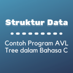 Struktur Data : Contoh Program AVL Tree dalam Bahasa C