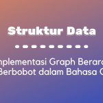 Struktur Data : Implementasi Graph Berarah Berbobot dalam Bahasa C